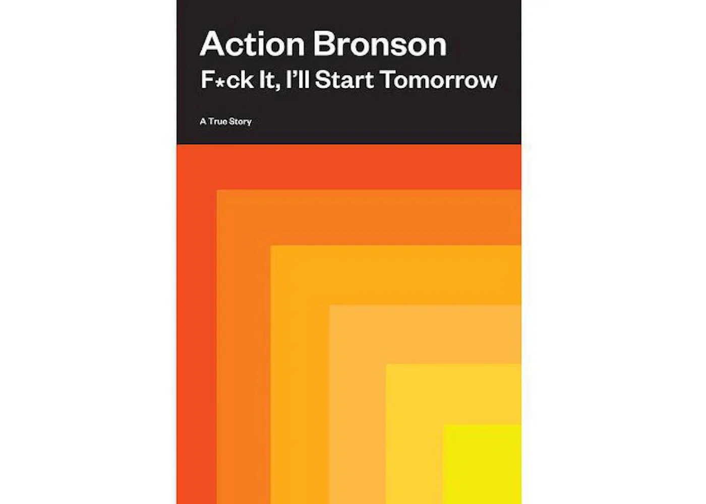 Action Bronson F*ck It, I'll Start Tomorrow Hardcover